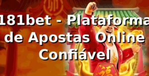 181bet - Plataforma de Apostas Online Confiável